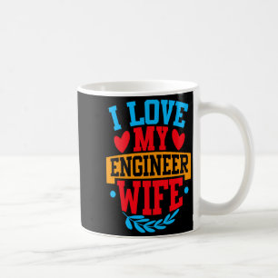 I Love My Engineer Wife I Love My Wife Couple Vale Coffee Mug