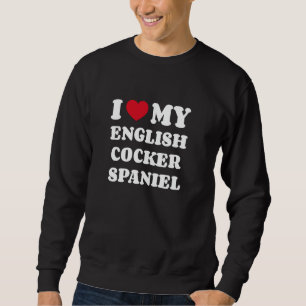 I Love My English Cocker Spaniel Dog Owner Heart Sweatshirt
