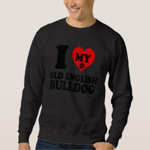I Love My English Old Bulldog Dog Breed Kennel Dad Sweatshirt