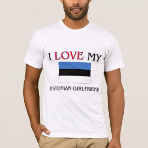 I Love My Estonian Girlfriend T-Shirt