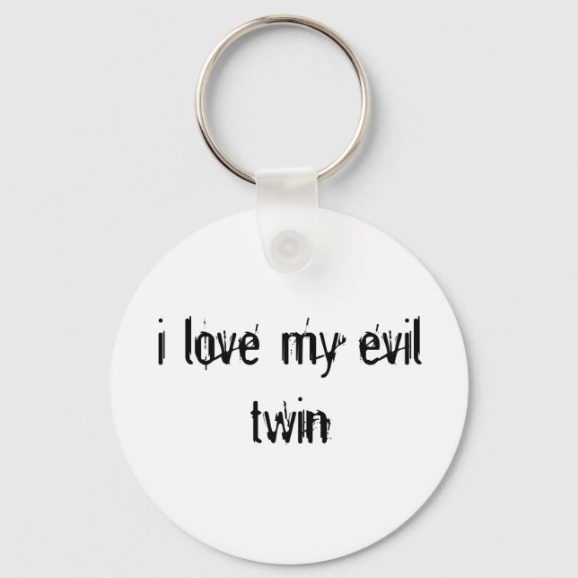 i love my evil twin key ring (Front)