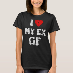 I Love My Ex Girlfriend  I Love My Ex Gf T-Shirt
