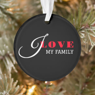 I love my family ( add your text) Black Valentine Ornament