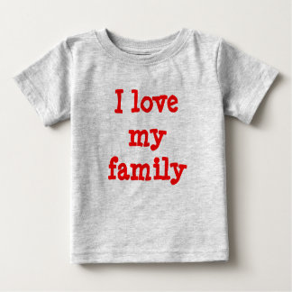 I love my family baby T-Shirt