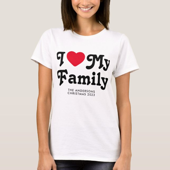 I love my family Christmas matching T-Shirt (Front)