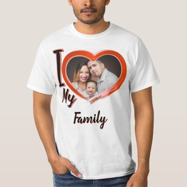 I love my Family _custom gift  T-Shirt (Front)