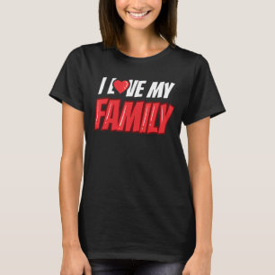 I Love My Family Gathering Reunion Families Meetin T-Shirt