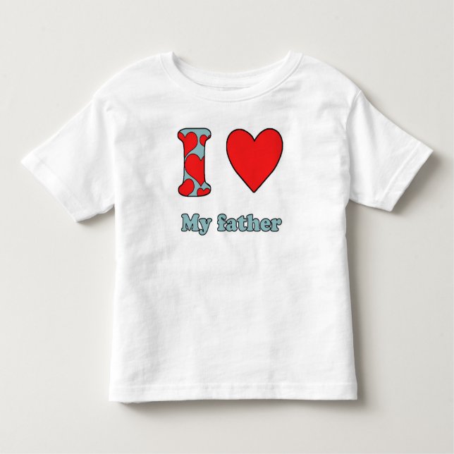I love my father toddler T-Shirt (Front)