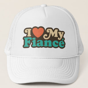 I Love My Fiance Trucker Hat