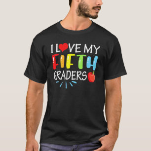 I Love My Fifth Grader Back To School 5th Grade Te T-Shirt