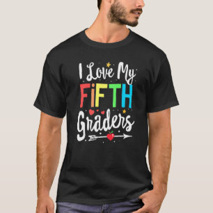 I Love My Fifth Graders 5th Grade Teacher Back To T-Shirt