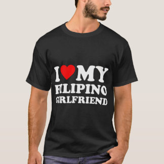 I Love My Filipino Girlfriend I Heart My Hot Girlf T-Shirt