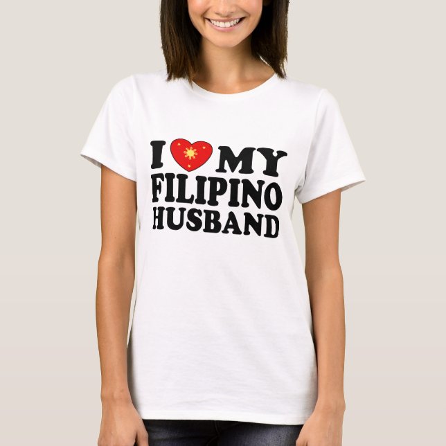 I Love My Filipino Husband T-Shirt (Front)