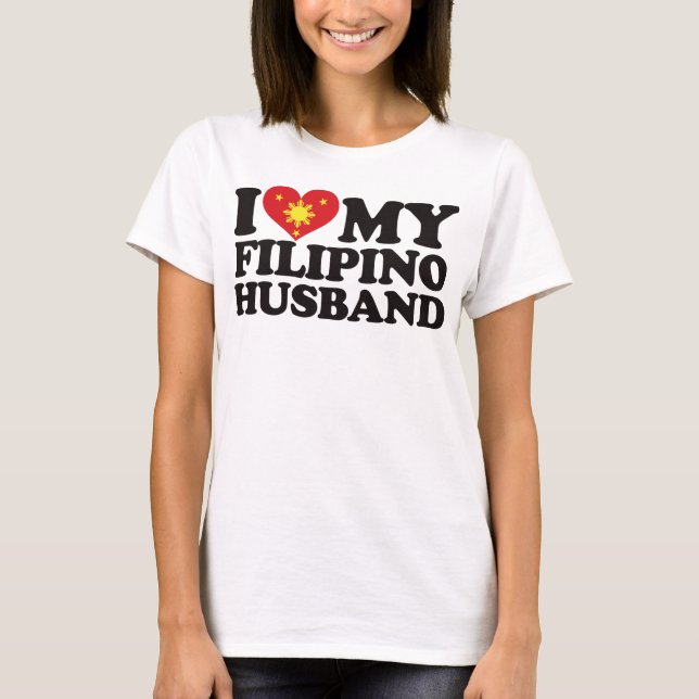 I Love My Filipino Husband T-Shirt (Front)