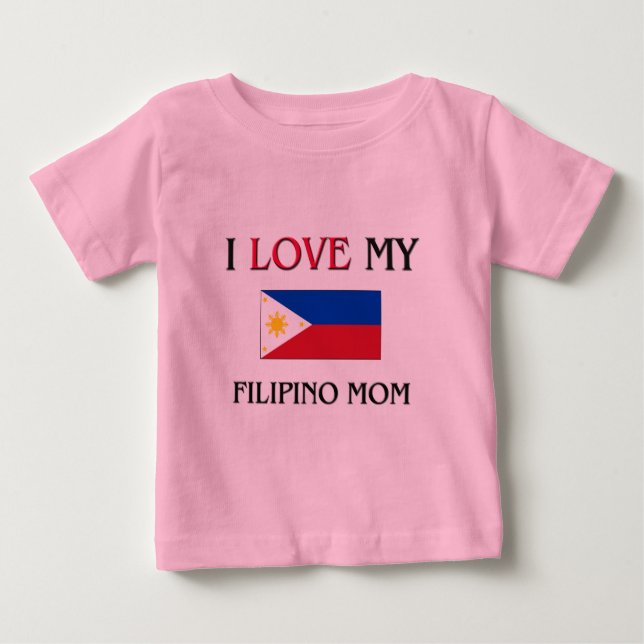 I Love My Filipino Mum Baby T-Shirt (Front)