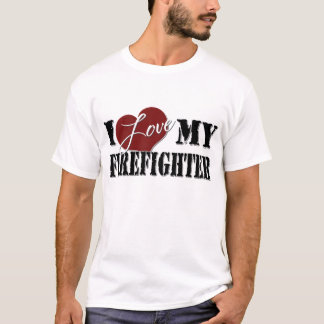 I love My Firefighter T-Shirt