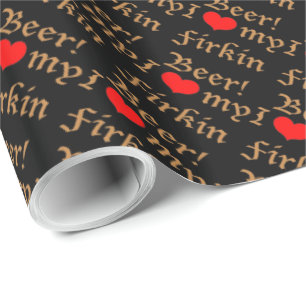 I Love my Firkin Beer! Wrapping Paper
