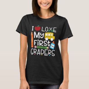 I Love My First Graders 1st Grade Back To School T-Shirt