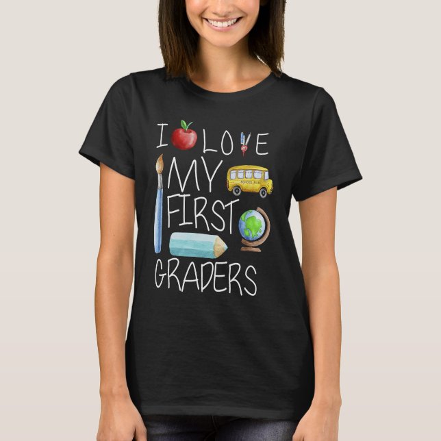 I Love My First Graders Back To School First Grade T-Shirt (Front)