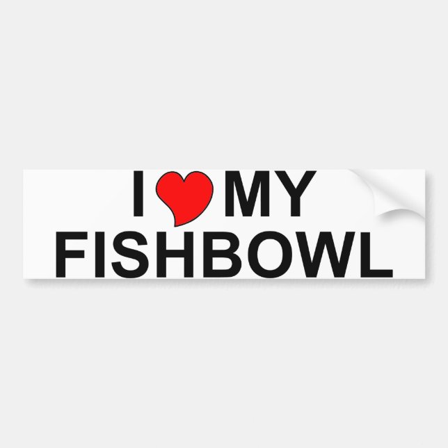 I Love My Fishbowl Bumper Sticker (Front)
