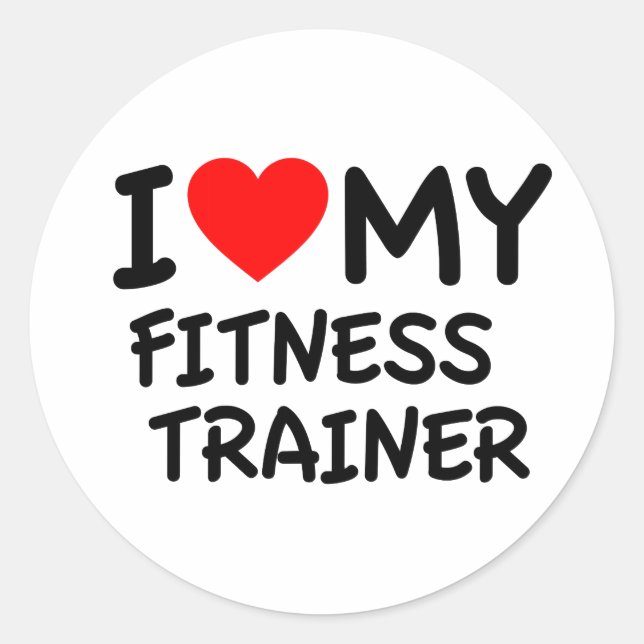 I love my fitness trainer classic round sticker (Front)