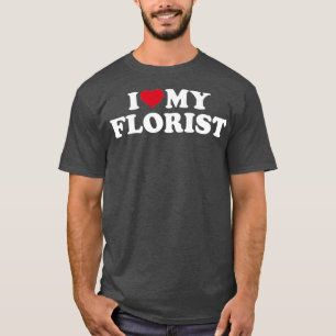 I love my florist Premium T-Shirt