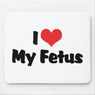 I Love My Foetus Mouse Pad