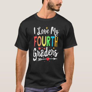 I Love My Fourth Graders 4th Grade Teacher Back To T-Shirt