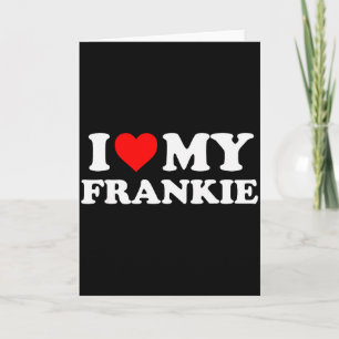 I Love My Frankie  Card