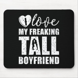 I Love My Freaking Tall Boyfriend Valentine Proud Mouse Pad