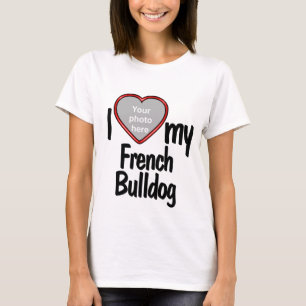 I Love My French Bulldog - Cute Heart Photo Frame T-Shirt