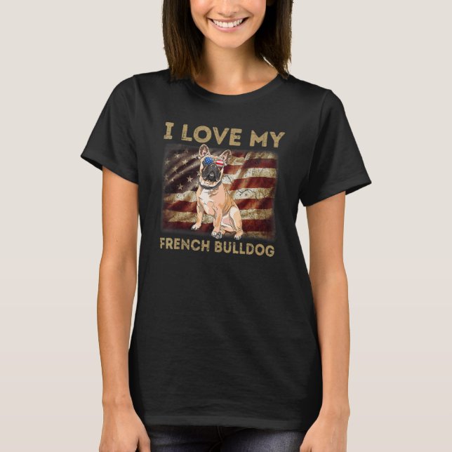 I Love My French Bulldog Dad Mum American Flag Wei T-Shirt (Front)
