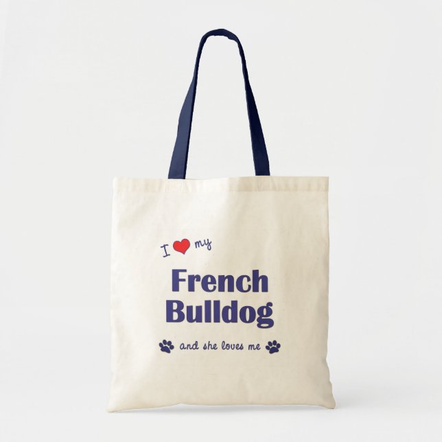 I Love My French Bulldog (Female Dog) Tote Bag (Front)