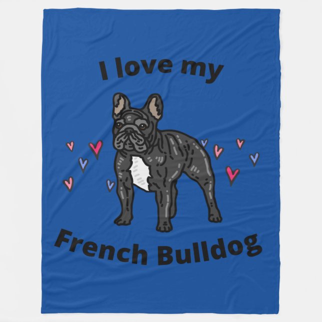 I LOVE MY FRENCH BULLDOG FLEECE BLANKET! (Front)
