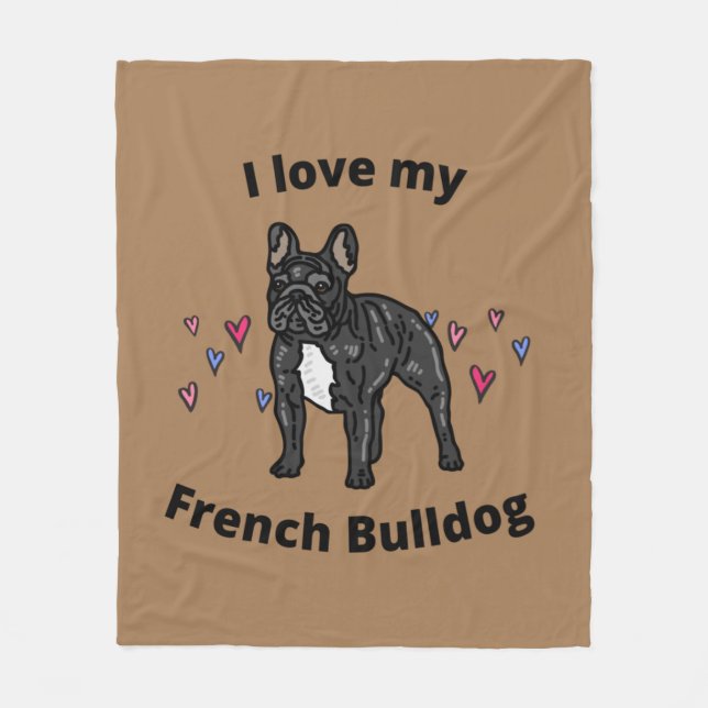 I LOVE MY FRENCH BULLDOG FLEECE BLANKET! (Front)
