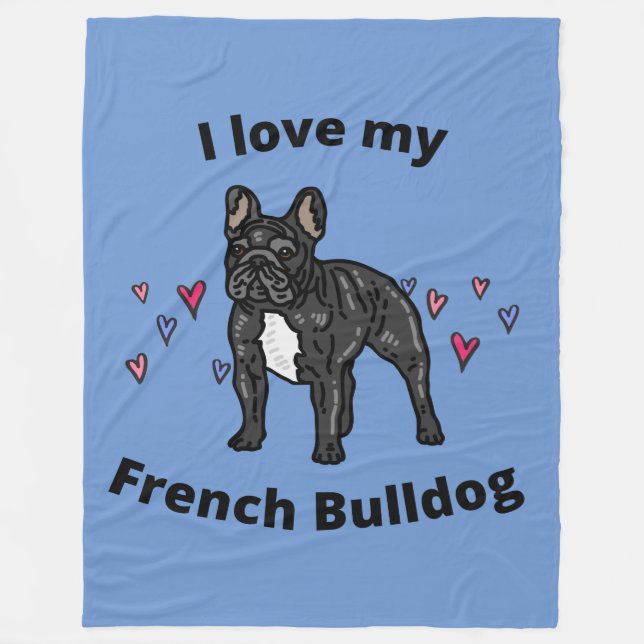 I LOVE MY FRENCH BULLDOG FLEECE BLANKET! (Front)