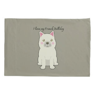 I Love my French Bulldog Pillowcase