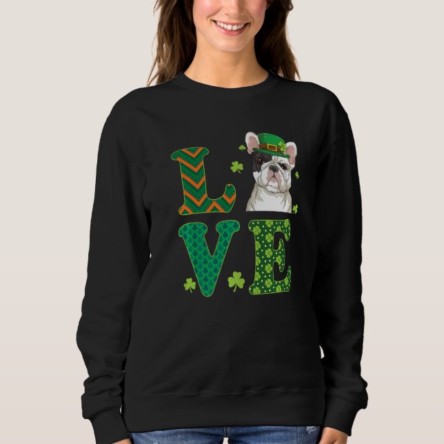 I Love My French Bulldog St Patricks Day Funny Dog Sweatshirt (Front)