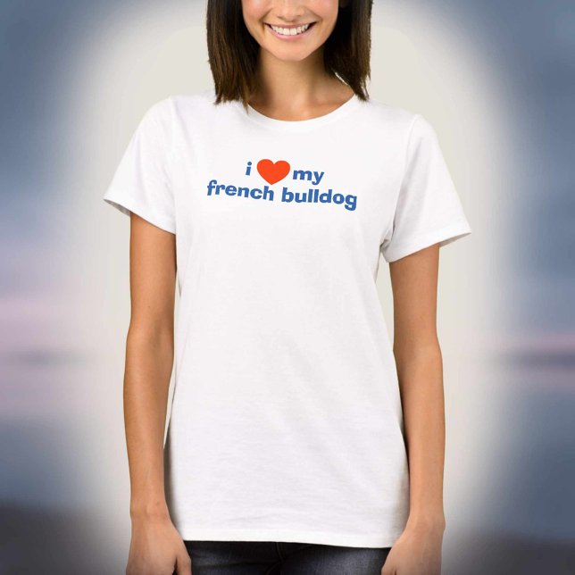 I Love My French Bulldog T-Shirt (Creator Uploaded)
