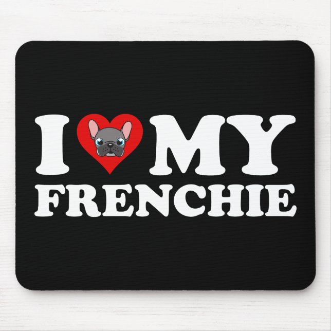 I Love My Frenchie Mouse Pad (Front)
