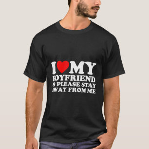 I Love My Friend I Love My Hot Friend So Stay Away T-Shirt