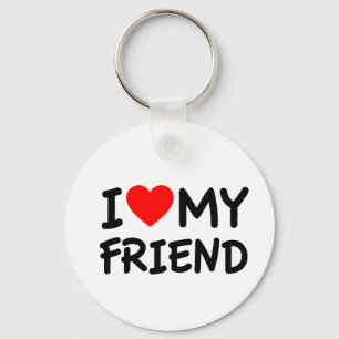 I love my Friend Key Ring