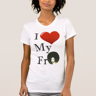 I love My Fro T-Shirt