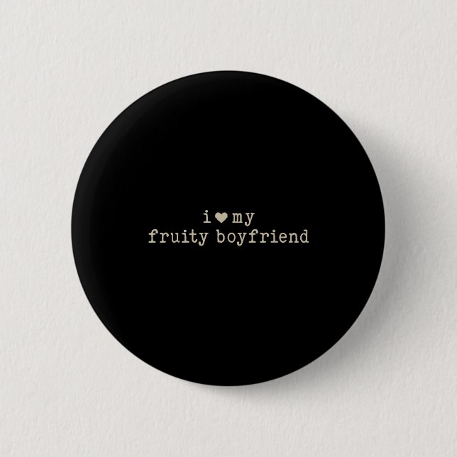 I Love My Fruity Boyfriend Funny Girlfriend Humor  6 Cm Round Badge (Front)