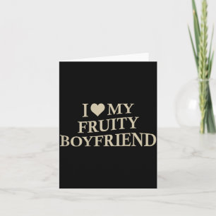 I Love My Fruity Boyfriend Funny Girlfriend Humor  Card