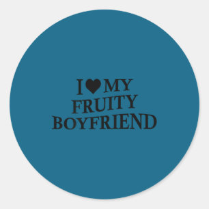 I Love My Fruity Boyfriend Funny Girlfriend Humor Classic Round Sticker