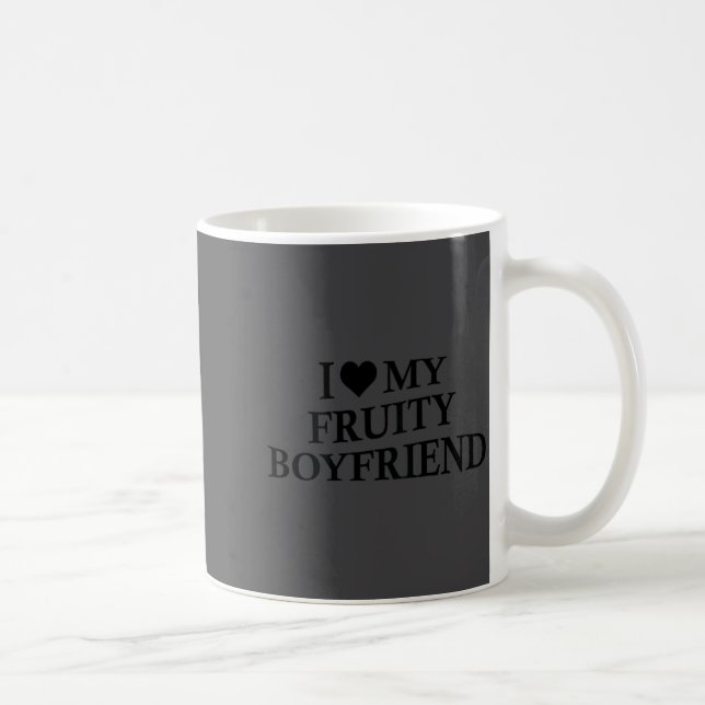 I Love My Fruity Boyfriend Funny Girlfriend Humor  Coffee Mug (Right)