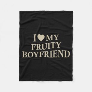 I Love My Fruity Boyfriend Funny Girlfriend Humor  Fleece Blanket