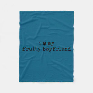 I Love My Fruity Boyfriend Funny Girlfriend Humor  Fleece Blanket