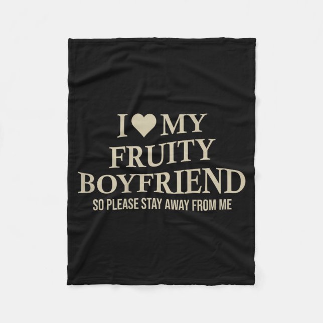 I Love My Fruity Boyfriend Funny Girlfriend Humor  Fleece Blanket (Front)